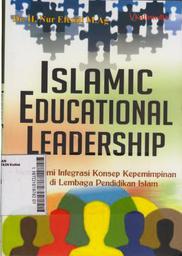 Islamic Educational Leadership: memahami integrasi konsep kepemimpinan di lembaga pendidikan islam