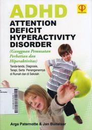 ADHD Attention Deficit Hyperactivity Disorder (Gangguan Pemusatan Perhatian Dan Hiperaktivitas) Gejala, Diagnosis, Terapi, Serta Penanganannya Di Rumah Dan Di Sekolah