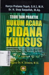 Teori Dan Praktik Hukum Acara Pidana Khusus: penundaan eksekusi mati terpidana mati di Indonesia (kasus: tipikor, narkoba, teroris, pembunuhan, dan politik)