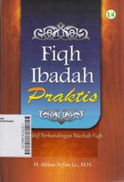 Fiqh Ibadah Praktis: perspektif perbandingan mazhab fiqh