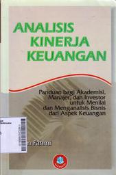 Analisis Kinerja Keuangan : panduan bagi akademisi, manajer, dan investor untuk menilai dan menganalisis bisnis dari aspek keuangan