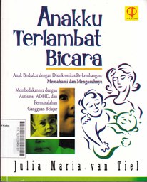 Anakku Terlambat Bicara Anak Berbakat Dengan Disinkronitas Perkembangan : memahami dan mengasuhnya membedakannya dengan autisme, ADHD, dan permasalahan gangguan belajar