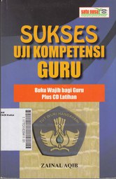 Sukses Uji Kompetensi Guru : buku wajib bagi Guru plus CD latihan