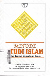 Metode Studi Islam : jalan tengah mamahami islam