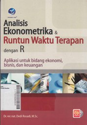 Analisis Ekonometrika & Runtun Waktu Terapan Dengan R : aplikasi untuk bidang ekonomi, bisnis, dan keuangan