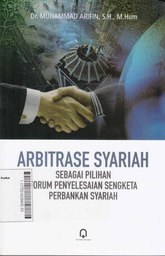 Arbitrase Syariah Sebagai Pilihan Forum Penyelesaian Sengketa Perbankan Syariah