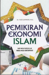 Pemikiran Ekonomi Islam : dari masa Rasulullah hingga masa kontemporer