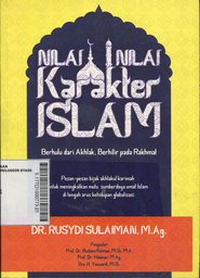 Nilai-Nilai Karakter Islam Berhulu dari Akhlak Berhilir Pada Rakhmat : pesan-pesan bijak akhlakul karimah untuk emningkatkan mutu sumberdaya umat Islam di tengah arus kehidupan globalisasi