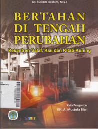 Bertahan di Tengah Perubahan : pesantren salaf, kiai, dan kitab kuning