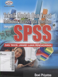 Teknik Mudah dan Cepat Melakukan Analisis Data Penelitian dengan SPSS : dan tanya jawab ujian pendadaran