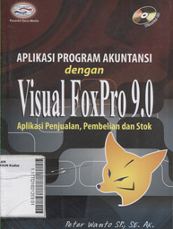 Aplikasi Program Akuntansi dengan Visual FoxPro 9.0 : aplikasi penjualan, pembelian, dan stok