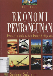 Ekonomi Pembangunan : proses, masalah, dan dasar kebijakan