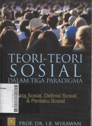 Teori-Teori Sosial Dalam Tiga Paradigma : fakta sosial, definisi sosial, dan perilaku sosial