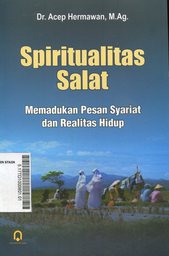 Spiritualitas Salat : memadukan pesan syariat dan relaitas hidup