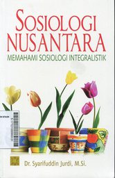 Sosiologi Nusantara : memahami sosiologi integralistik