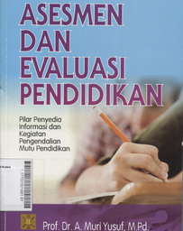 Asesmen Dan Evaluasi Pendidikan : Pilar Penyedia Informasi dan Kegiatan Pengendalian Mutu Pendidikan