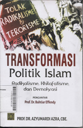 Transformasi Politik Islam : radikalisme, khilafatisme, dan demokrasi