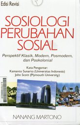 Sosiologi Perubahan Sosial : perspektif klasik, modern, posmodern, dan poskolonial