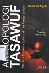 Antropologi Tasawuf : wacana manusia spiritual dan pengetahuan