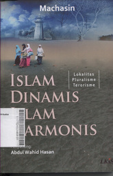 Islam Dinamis Islam Harmonis : lokalitas pluralisme terorisme