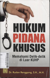 Hukum Pidana Khusus : memahami delik-delik di luar KUHP