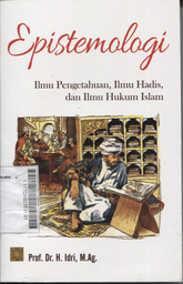 Epistemologi : ilmu pengetahuan, ilmu hadis, dan ilmu hukum Islam