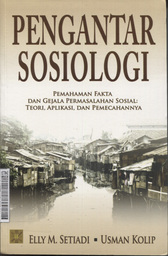 Pengantar Sosisologi : pemahaman fakta dan gejala permasalahan sosial, teori, aplikasi, dan pemecahannya