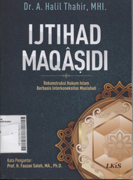 Ijtihad Maqasidi : rekonstruksi hukum islam berbasis interkoneksitas maslahah