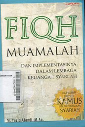 Fiqh muamalah : dan implementasinya dalam lembaga keuangan syariah