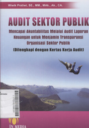 Audit Sektor Publik : mencapai akuntabilitas melalui audit laporan keuangan untuk menjamin transparansi organisasi sektor publik