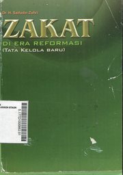 Zakat di Era Reformasi (Tata Kelola Baru) : undang-undang pengelolaan zakat No. 23 Tahun 2011