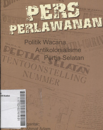 Pers Perlawanan : politik wacana antikolonialisme pertja selatan