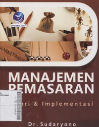 Manajemen Pemasaran : teori & implementasi