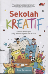 Sekolah Kreatif : sekolah kehidupan yang menyenangkan untuk anak