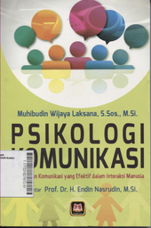 Psikologi Komunikasi : membangun komunikasi yang efektif dalam interaksi manusia