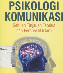 Psikologi Komunikasi : sebuah tinjauan teoritis dan perspektif islam