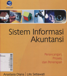 Sistem Informasi Akuntansi : perancangan, proses, dan penerapan