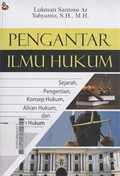 Pengantar Ilmu Hukum : sejarah, pengertian, konsep hukum, aliran hukum dan penafsiran hukum