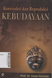 Konstruksi dan Reproduksi Kebudayaan