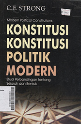 Konstitusi-Konstitusi Politik Modern : studi perbandingan tentang sejarah dan bentuk