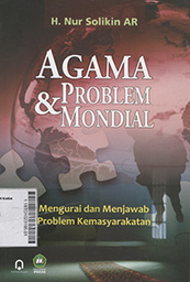 Agama dan Problem Mondial : mengurai dan menjawab problem kemasyarakatan