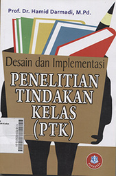 Desain dan Implementasi Penelitian Tindakan Kelas (PTK)