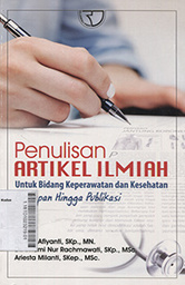 Penulisan Artikel Ilmiah : untuk bidang keperawatan dan kesehatan persiapan hingga publikasi