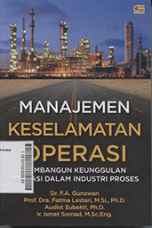 Manajemen Keselamatan Operasi : membangun keunggulan operasi dalam industri proses