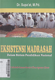 Eksistensi Madrasah Dalam Sistem Pendidikan Nasional : potret sekolah umum berciri khas agama Islam