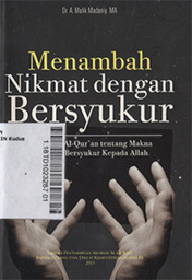 Menambah Nikmat Dengan Bersyukur : tuntunan al qurÃ¡n tentang makna dan cara bersyukur kepada Allah