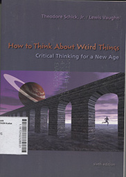 How to Think About Weird Things : critical thinking for a new age