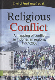 Religious Conflict : a mapping of conflict in Indonesian regions, 1997-2005