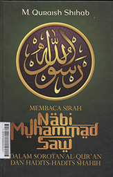 Membaca Sirah Nabi Muhammad SAW : dalam sorotan al-qur'an dan hadits-hadits shahih