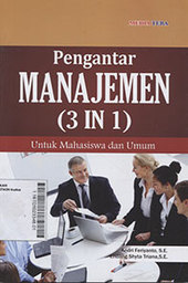 Pengantar Manajemen (3 In 1) : untuk mahasiswa dan umum